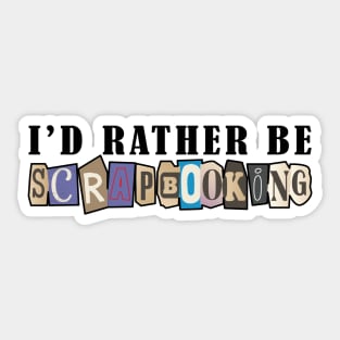 Scrapbook - I'd rather be scrapbooking Sticker